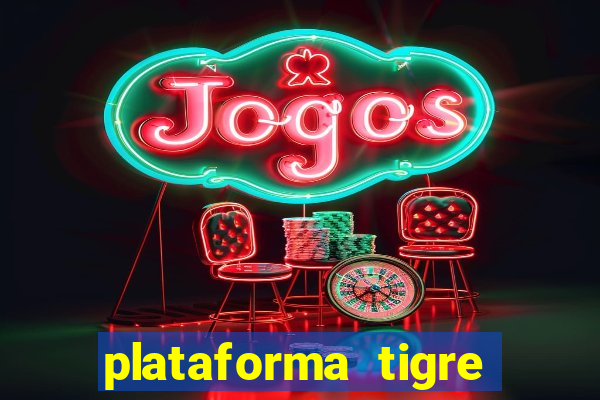 plataforma tigre pagando no cadastro